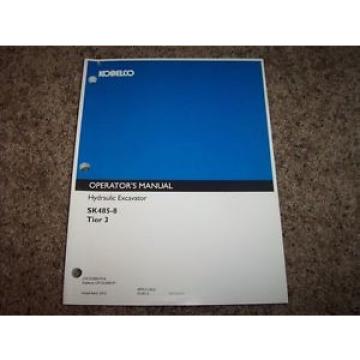 Kobelco SK485-8 Tier 3 Hydrulic Excavator Owner Operator User Guide Manual