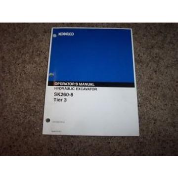 Kobelco SK260-8 Tier 3 Hydraulic Excavator Owner Owner&#039;s Operator Manual