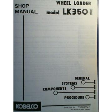 Kobelco LK350-II LK350 II 2 Wheel Loader Shop Service Manual S5RL0004E 6/88