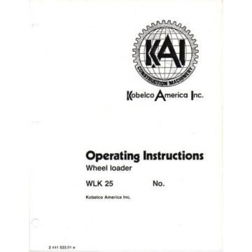 KOBELCO WLK25 Wheel Loader Shop Manual and Operating Instructions repair service