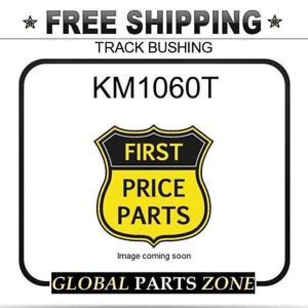 KM1060T NEEDLE ROLLER BEARING -  TRACK  BUSHING    for KOMATSU #5 image