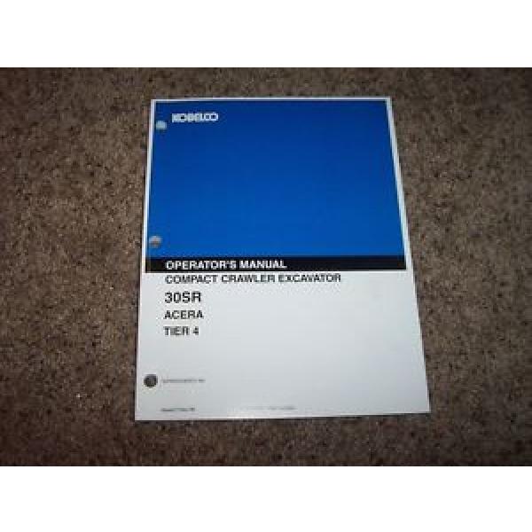 Kobelco 30SR Acera Tier 4 Compact Crawler Excavator Owner Operator Manual #1 image