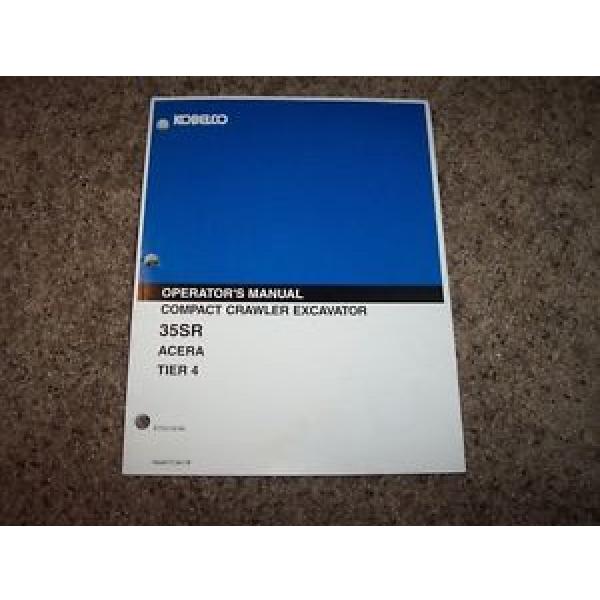 Kobelco 35SR Acera Tier 4 Compact Crawler Excavator Owner Operator Manual #1 image