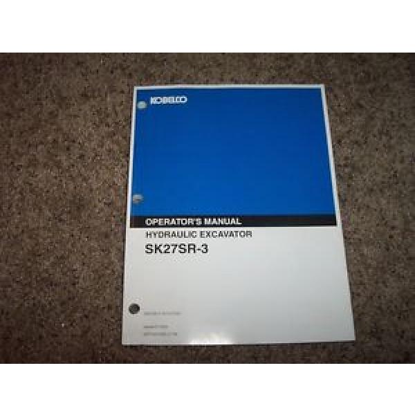 Kobelco SK27SR-3 Hydraulic Excavator Owner Operator User Guide Manual #1 image