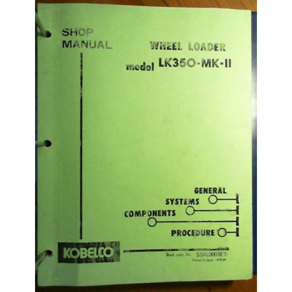 Kobelco LK350-MK-II Wheel Loader Shop Service Manual S5RL0003E1 4/88 #3 image