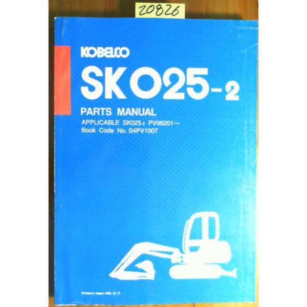 Kobelco SK025-2 SK 025-2 Mini Excavator S/N PV06201- Parts Manual S4PV1007 12/94 #1 image