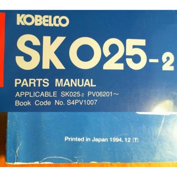 Kobelco SK025-2 SK 025-2 Mini Excavator S/N PV06201- Parts Manual S4PV1007 12/94 #2 image