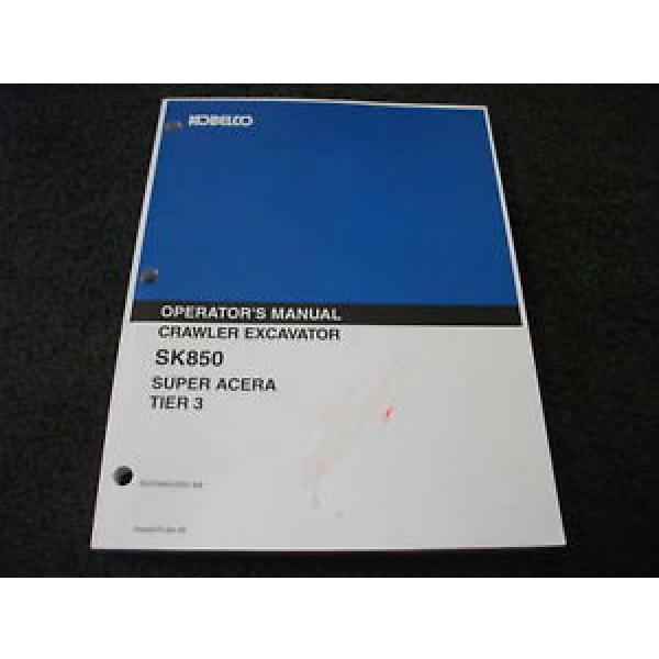 Kobelco SK850 super acera Tier 3 operators manual #1 image