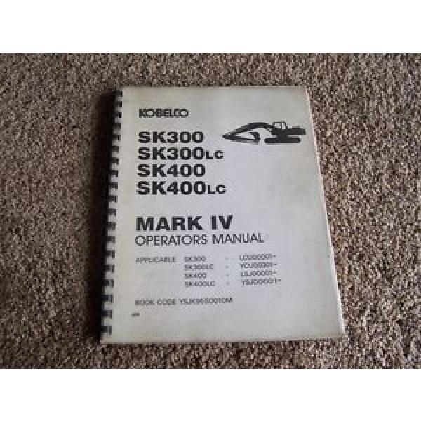 Kobelco SK300 SK300LC SK400 SK400LC Mark IV Operator Owner Owner&#039;s Manual #1 image