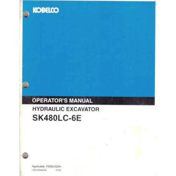 KOBELCO SK480LC-6E  EXCAVATOR OPERATOR&#039;S  MANUAL &#034;NEW&#034; YS06U0294~ #1 image