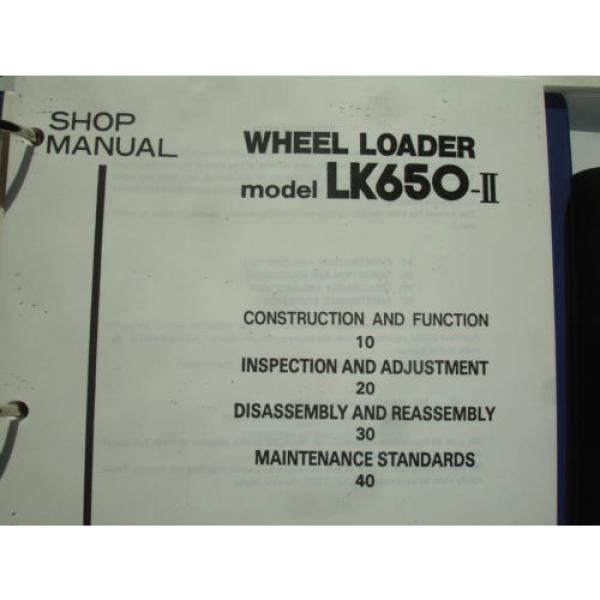 Kobelco LK650-II  LK650 Wheel Loader SHOP MANUAL PARTS OPERATORS Catalog Service #2 image